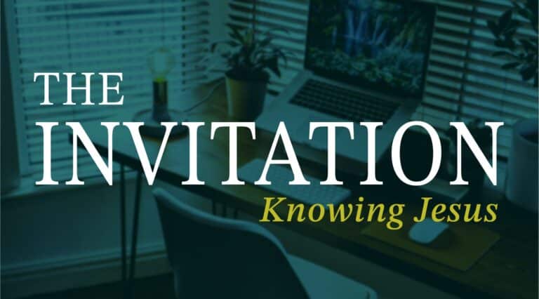 Join us for "The Invitation: Knowing God"